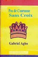 Pas de Couronne Sans Croix