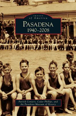 Pasadena: 1940-2008 - Conyers, Patrick, and Phillips, Cedar, and Pasadena Museum of History