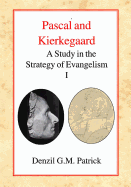 Pascal and Kierkegaard (Vol 1): A Study in the Strategy of Evangelism (Volume I)