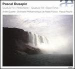 Pascal Dusapin: Quaturo VI "Hinterland"; Quatuor VII "Open Time"