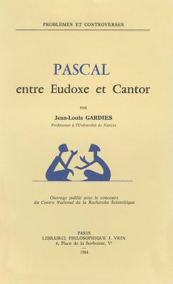 Pascal entre Eudoxe et Cantor - Gardies, Jean-Louis