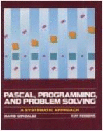 Pascal, Programming, and Problem Solving: A Systematic Approach