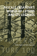 Pascale Casanova's World of Letters and Its Legacies