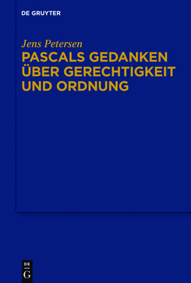 Pascals Gedanken ?ber Gerechtigkeit Und Ordnung - Petersen, Jens