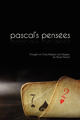 Pascal's Pensees: Thoughts on God, Religion, and Wagers - Pascal, Blaise