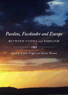 Pasolini, Fassbinder and Europe: Between Utopia and Nihilism