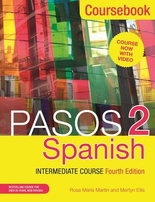 Pasos 2 (Fourth Edition) Spanish Intermediate Course: Coursebook - Ellis, Martyn, and Martin, Rosa Maria