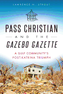 Pass Christian and the Gazebo Gazette: A Gulf Community's Post-Katrina Triumph