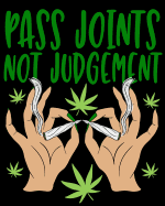 Pass Joints Not Judgement: A Cannabis Log Book to Rate Strains, Flavors, Feelings, and More