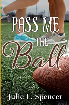 Pass Me the Ball: All's Fair in Love and Sports Series - Rector, Lisa (Editor), and Spencer, Julie L