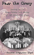 Pass the Gravy - Serving Up the Lives, Careers and Recipes of 196 Silent Film Stars