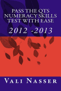Pass the Qts Numeracy Skills Test with Ease: 2012 - 2013