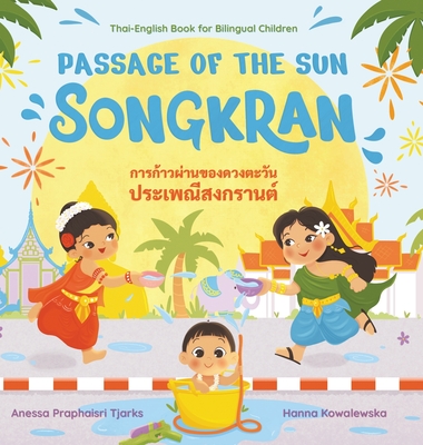 Passage of the Sun: Songkran - Tjarks, Anessa Praphaisri, and Kowalewska, Hanna (Illustrator)