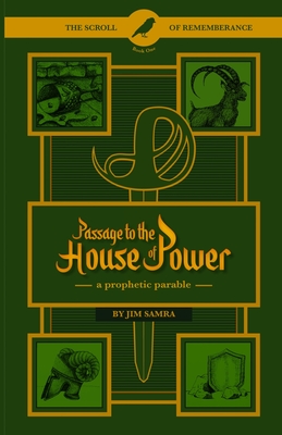 Passage to the House of Power: A Prophetic Parable - Samra, Jim