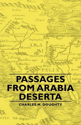 Passages from Arabia Deserta - Doughty, Charles M