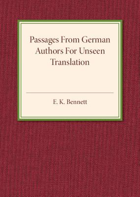 Passages from German Authors for Unseen Translation - Bennett, E. K. (Editor)