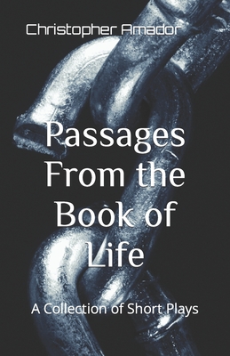 Passages From the Book of Life: A Collection of Short Plays - Amador, Christopher