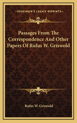 Passages From The Correspondence And Other Papers Of Rufus W. Griswold - Griswold, Rufus W