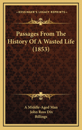 Passages from the History of a Wasted Life (1853)