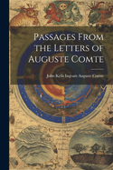 Passages From the Letters of Auguste Comte