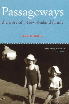 Passageways: The Story of a New Zealand Family - Thwaite, Ann