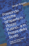 Passando la notte all'aperto in Piazza Fusina... e in Piazza della Scala: Viaggio nel "tempo sospeso"... aspettando la Callas