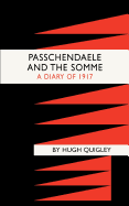 Passchendaele and the Somme. a Diary of 1917