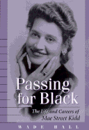 Passing for Black: The Life and Careers of Mae Street Kidd