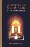 Passing from Self to God: A Cistercian Retreat Volume 6