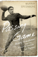 Passing Game: Benny Friedman and the Transformation of Football