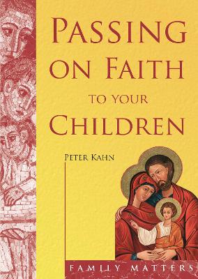 Passing on Faith to Your Children - Kahn, Peter