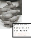 Passing on the Faith: Transforming Traditions for the Next Generations of Jews, Christians, and Muslims