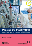 Passing the Final Fficm: High-Yield Facts for the McQ & OSCE Exams