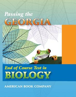 Passing the Georgia End of Course Test in Biology - Gunter, Michelle, and Thompson, Liz