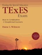 Passing the Special Education TExES Exam: Keys to Certification and Exceptional Learners