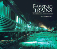 Passing Trains: The Changing Face of Canadian Railroading - McDonnell, Greg