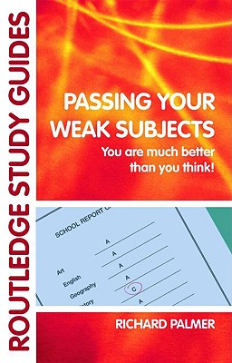 Passing Your Weak Subjects: You are much better than you think! - Palmer, Richard