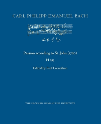 Passion according to St. John (1780) - Corneilson, Paul (Editor), and Libbey, Ruth B (Translated by), and Bach, Carl Philipp Emanuel