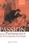 Passion and Pathology in Victorian Fiction: Body, Mind, and Neurology