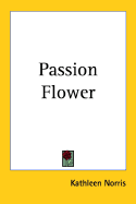 Passion flower - Norris, Kathleen Thompson