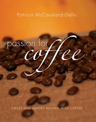 Passion for Coffee: Sweet and Savory Recipes with Coffee - McCausland-Gallo, Patricia