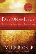 Passion for Jesus: Cultivating Extravagant Love for God