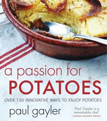 Passion for Potatoes - Gayler, Paul, Chef