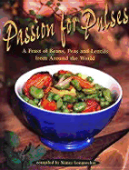 Passion for Pulses: A Feast of Beans, Peas and Lentils from Around the World