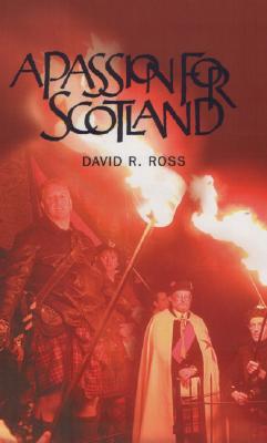 Passion for Scotland - Ross, David R