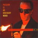 Passion Is No Ordinary Word: The Graham Parker Anthology 1976-1991