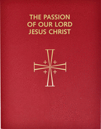 Passion of Our Lord Jesus Christ: Arranged for Proclamation by Several Ministers: In Accord with the 1998 Lectionary for Mass