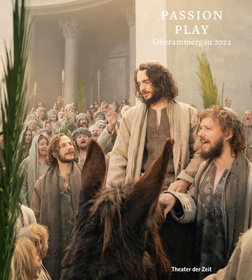 Passion Play 2022: Oberammergau - Stueckl, Christian, and Hageneier, and Zwink