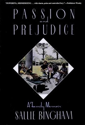 Passion & Prejudice: A Family Memoir - Bingham, Sallie