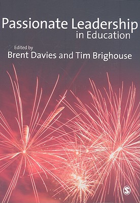 Passionate Leadership in Education - Davies, Brent (Editor), and Brighouse, Tim, Professor (Editor)